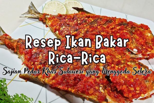 Makanan Ikan Bakar Rica-Rica: Sensasi Pedas dan Lezat